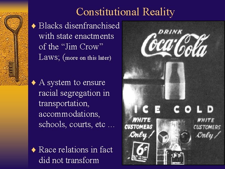 Constitutional Reality ¨ Blacks disenfranchised with state enactments of the “Jim Crow” Laws; (more