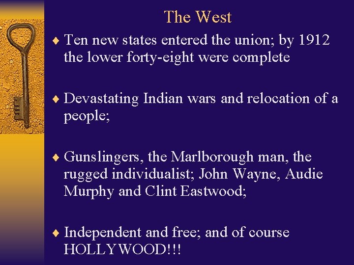 The West ¨ Ten new states entered the union; by 1912 the lower forty-eight