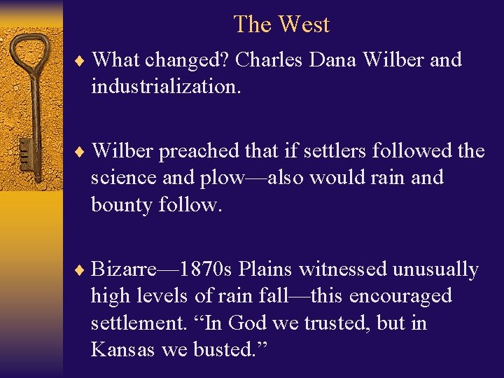 The West ¨ What changed? Charles Dana Wilber and industrialization. ¨ Wilber preached that