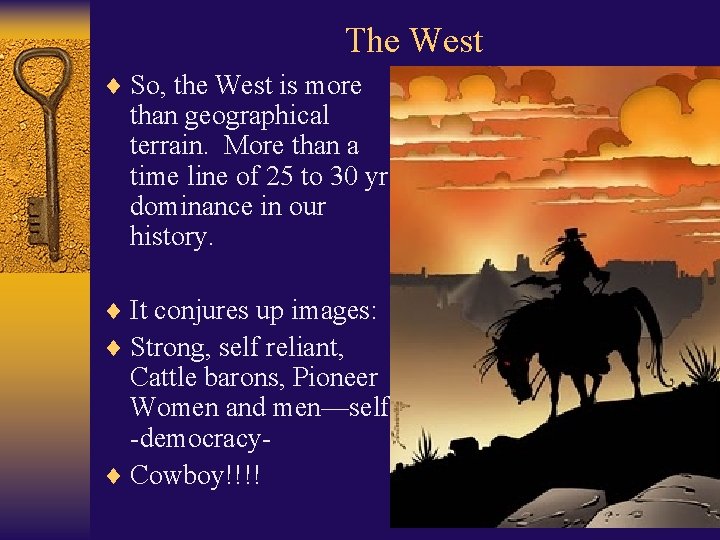 The West ¨ So, the West is more than geographical terrain. More than a