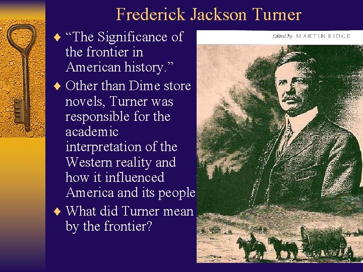 Frederick Jackson Turner ¨ “The Significance of the frontier in American history. ” ¨