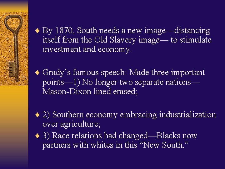 ¨ By 1870, South needs a new image—distancing itself from the Old Slavery image—