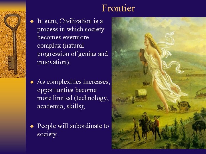 Frontier ¨ In sum, Civilization is a process in which society becomes evermore complex