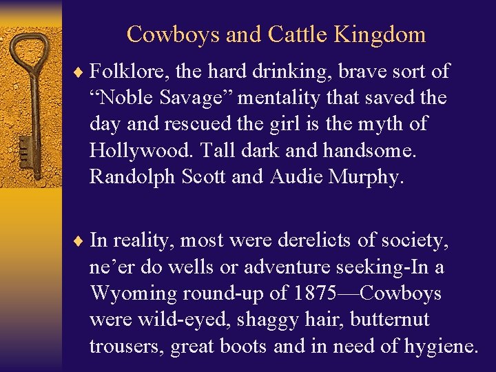 Cowboys and Cattle Kingdom ¨ Folklore, the hard drinking, brave sort of “Noble Savage”