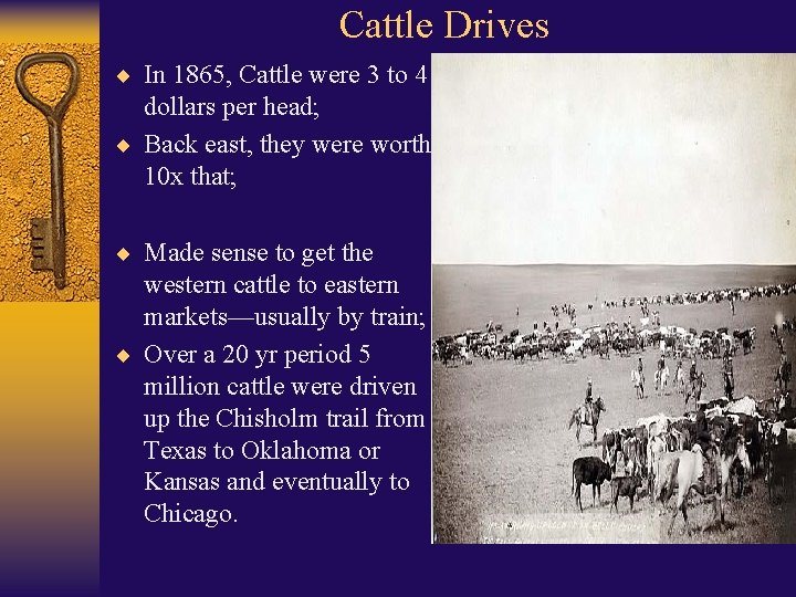 Cattle Drives ¨ In 1865, Cattle were 3 to 4 dollars per head; ¨