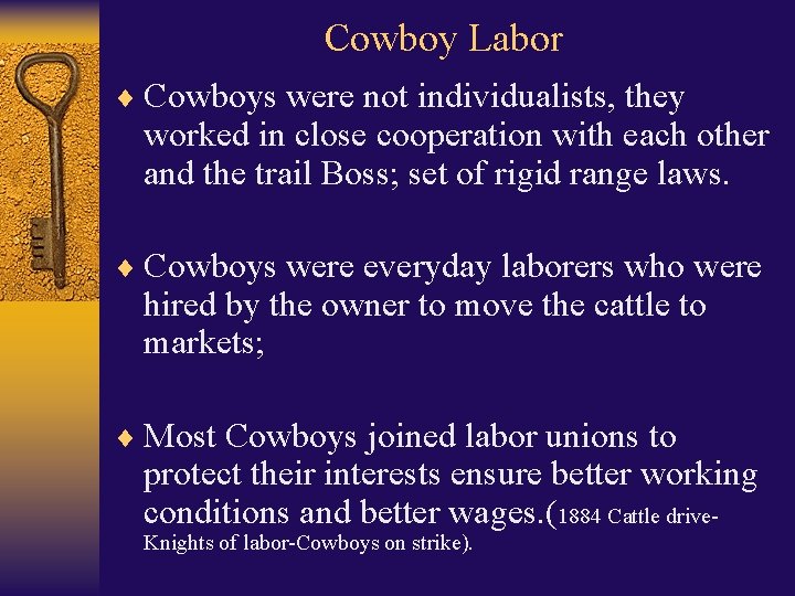 Cowboy Labor ¨ Cowboys were not individualists, they worked in close cooperation with each