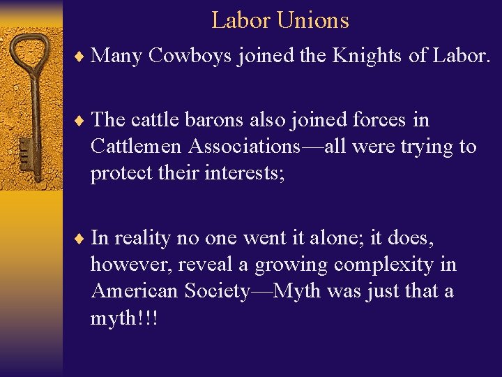 Labor Unions ¨ Many Cowboys joined the Knights of Labor. ¨ The cattle barons