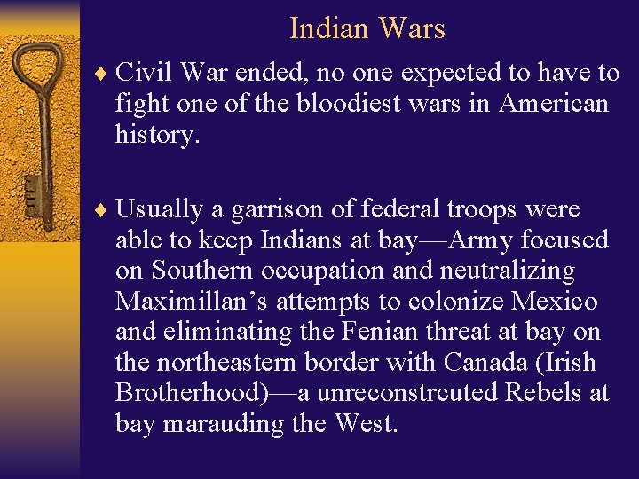 Indian Wars ¨ Civil War ended, no one expected to have to fight one