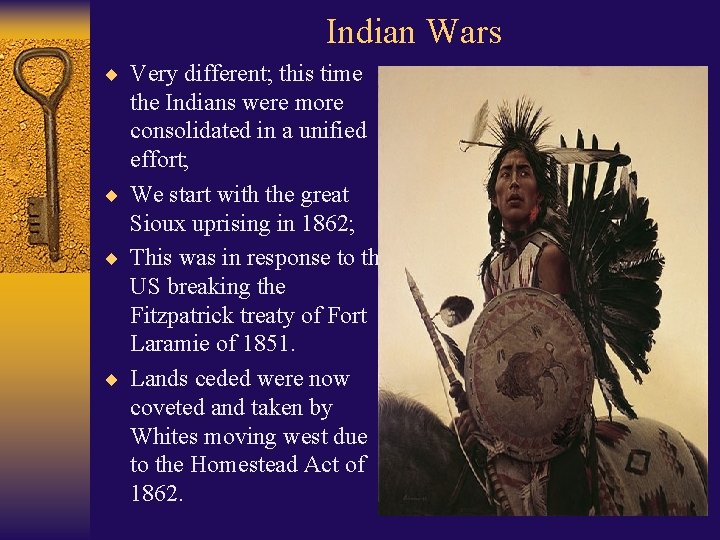 Indian Wars ¨ Very different; this time the Indians were more consolidated in a