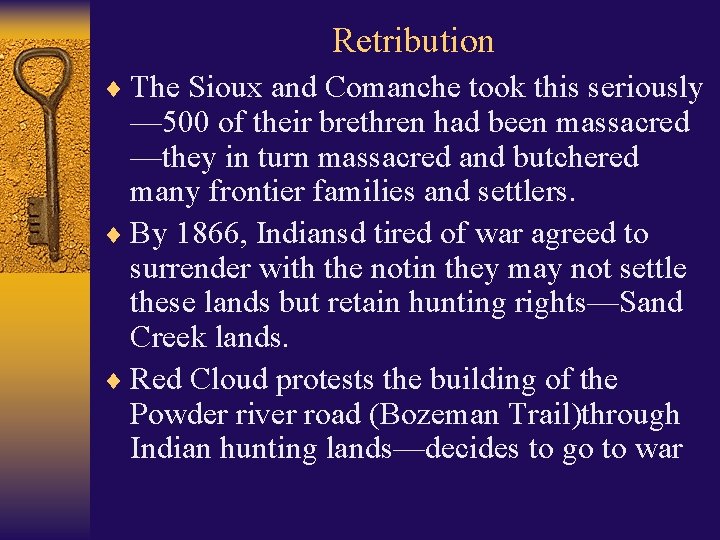 Retribution ¨ The Sioux and Comanche took this seriously — 500 of their brethren
