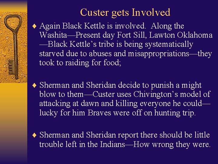 Custer gets Involved ¨ Again Black Kettle is involved. Along the Washita—Present day Fort