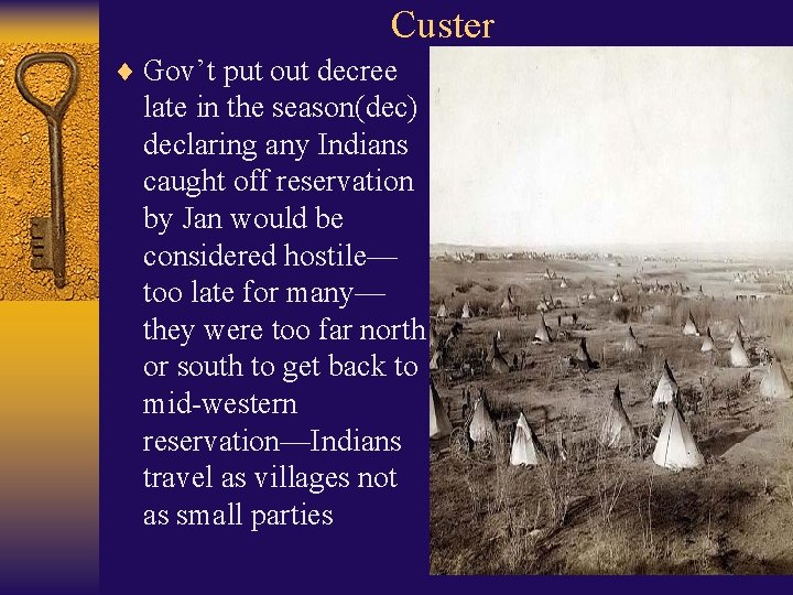 Custer ¨ Gov’t put out decree late in the season(dec) declaring any Indians caught