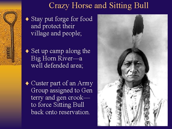 Crazy Horse and Sitting Bull ¨ Stay put forge for food and protect their