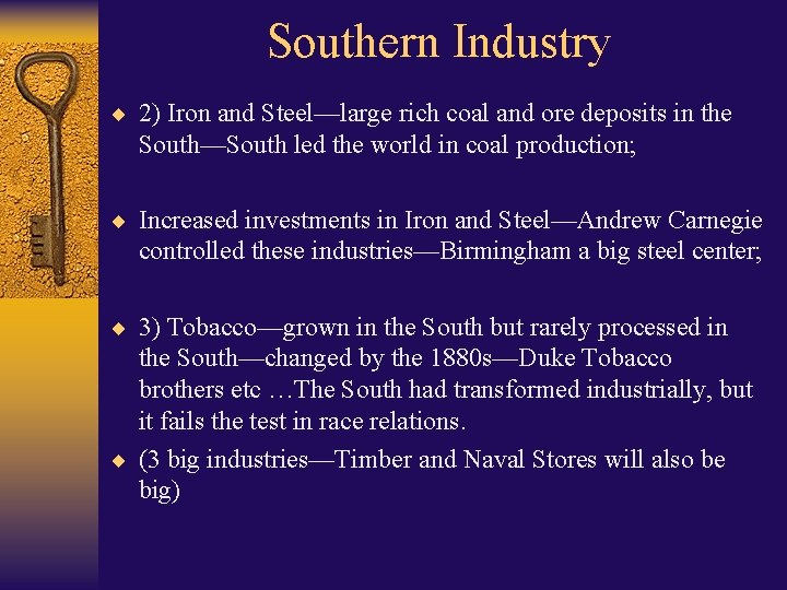 Southern Industry ¨ 2) Iron and Steel—large rich coal and ore deposits in the