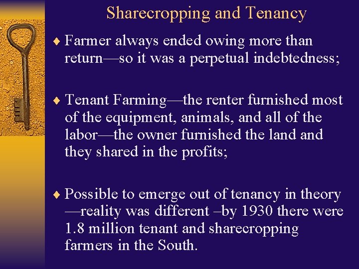 Sharecropping and Tenancy ¨ Farmer always ended owing more than return—so it was a