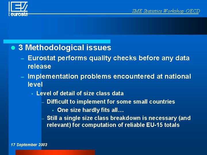 SME Statistics Workshop OECD l 3 Methodological issues – – Eurostat performs quality checks