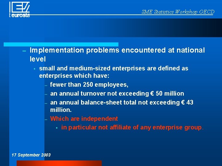 SME Statistics Workshop OECD – Implementation problems encountered at national level • small and