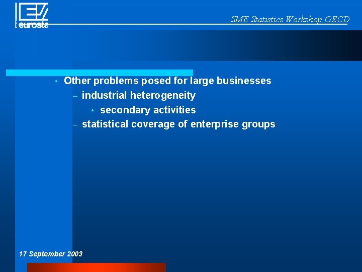 SME Statistics Workshop OECD • Other problems posed for large businesses – industrial heterogeneity
