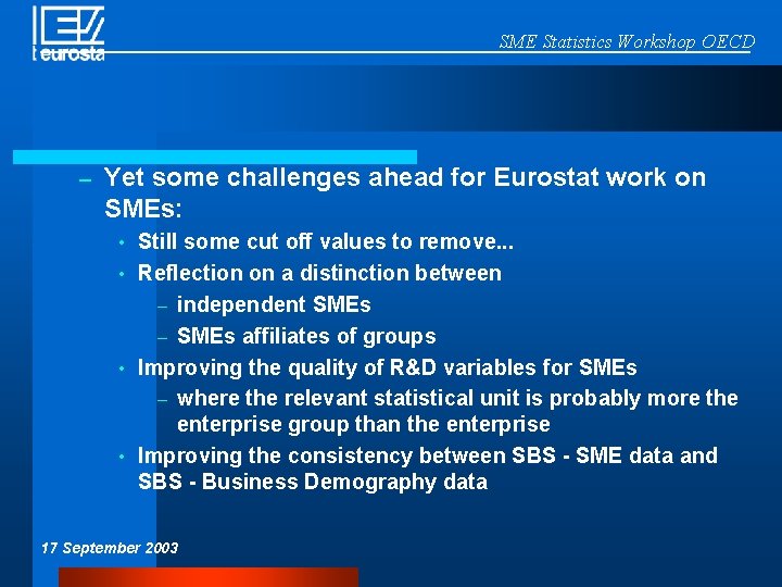 SME Statistics Workshop OECD – Yet some challenges ahead for Eurostat work on SMEs: