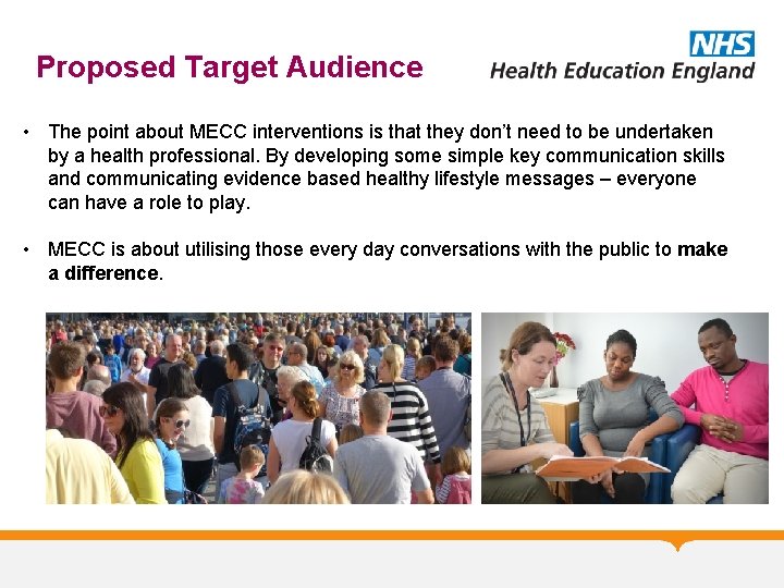 Proposed Target Audience • The point about MECC interventions is that they don’t need