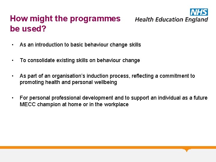 How might the programmes be used? • As an introduction to basic behaviour change