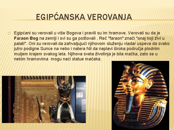 EGIPĆANSKA VEROVANJA � Egipćani su verovali u više Bogova i pravili su im hramove.