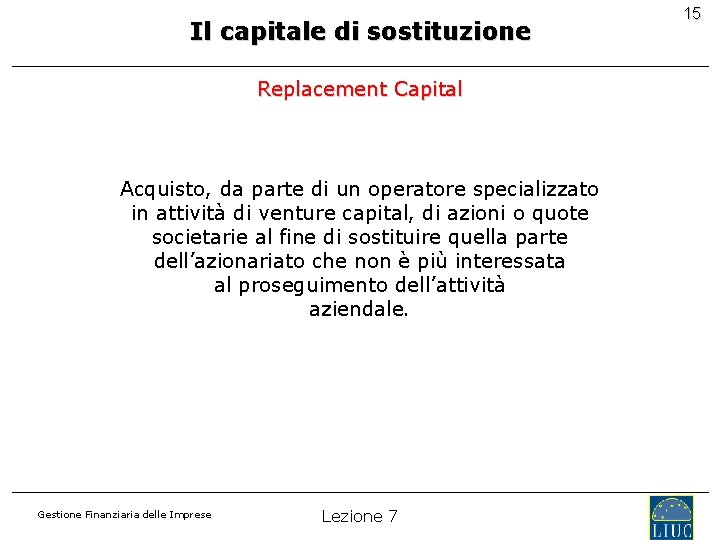 Il capitale di sostituzione Replacement Capital Acquisto, da parte di un operatore specializzato in