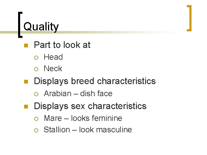 Quality n Part to look at ¡ ¡ n Displays breed characteristics ¡ n