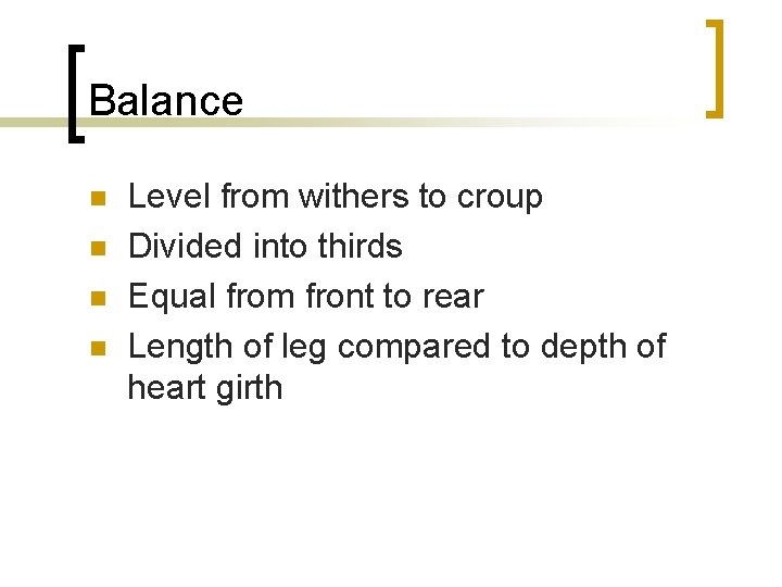 Balance n n Level from withers to croup Divided into thirds Equal from front