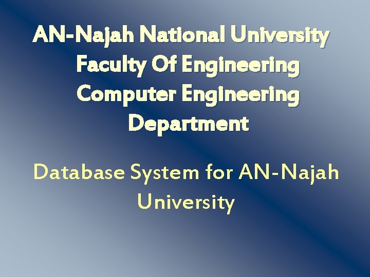 AN-Najah National University Faculty Of Engineering Computer Engineering Department Database System for AN-Najah University