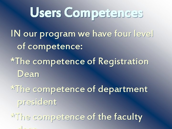Users Competences IN our program we have four level of competence: *The competence of