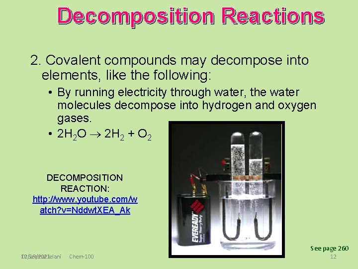 Decomposition Reactions 2. Covalent compounds may decompose into elements, like the following: • By