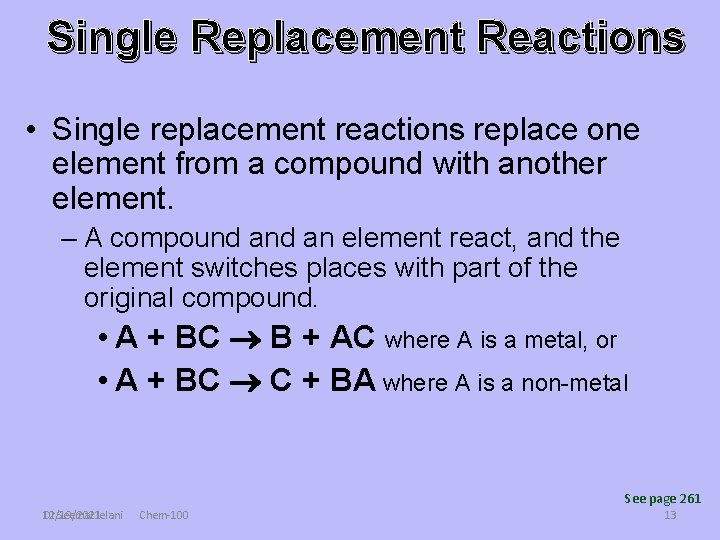 Single Replacement Reactions • Single replacement reactions replace one element from a compound with