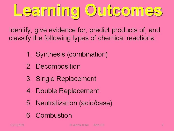 Learning Outcomes Identify, give evidence for, predict products of, and classify the following types