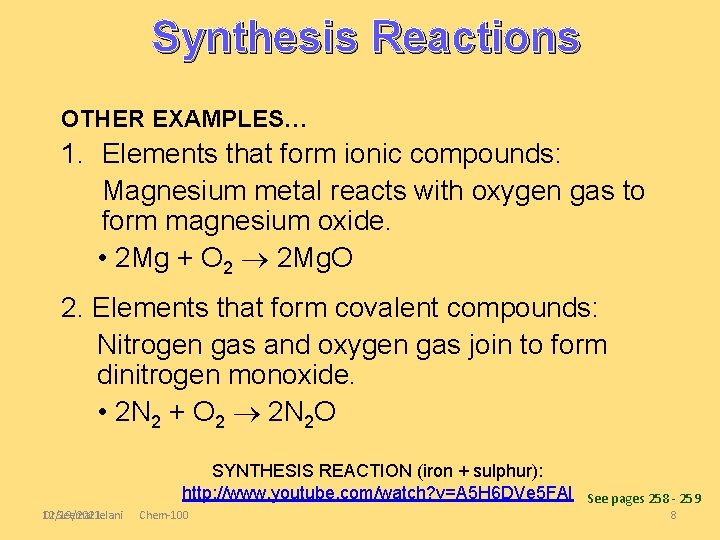 Synthesis Reactions OTHER EXAMPLES… 1. Elements that form ionic compounds: Magnesium metal reacts with