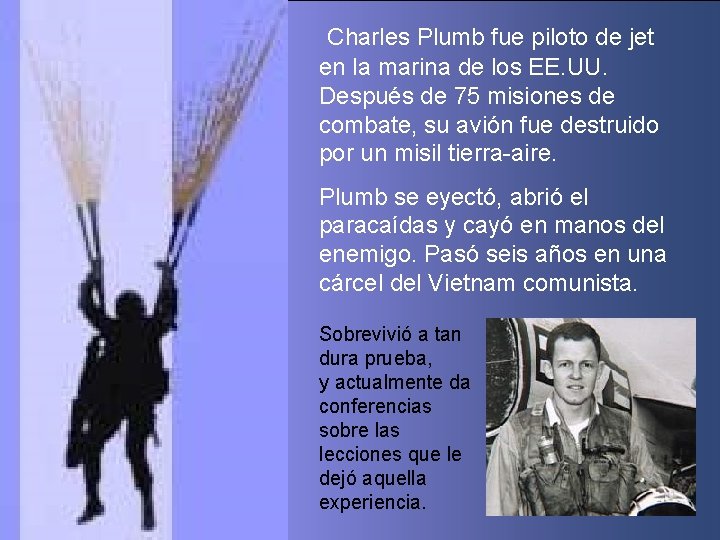 Charles Plumb fue piloto de jet en la marina de los EE. UU. Después