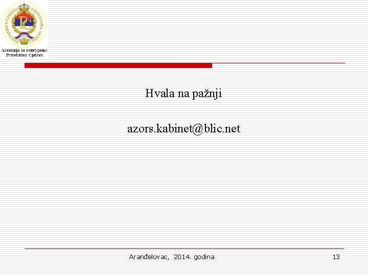 Hvala na pažnji аzors. kabinet@blic. net Aranđelovac, 2014. godina 13 