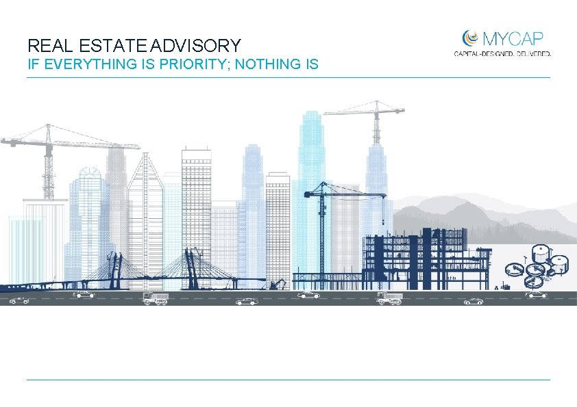 REAL ESTATE ADVISORY IF EVERYTHING IS PRIORITY; NOTHING IS 