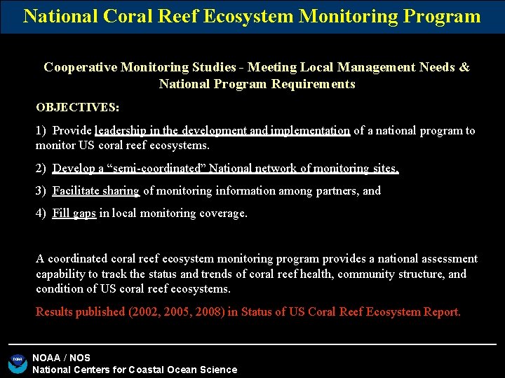 National Coral Reef Ecosystem Monitoring Program Cooperative Monitoring Studies - Meeting Local Management Needs National Coral Reef Ecosystem Monitoring Program Cooperative Monitoring Studies - Meeting Local Management Needs