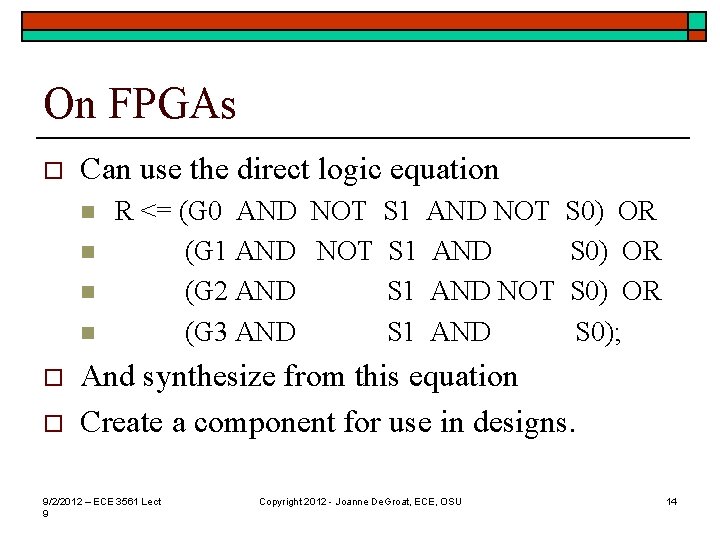 On FPGAs o Can use the direct logic equation n n o o R