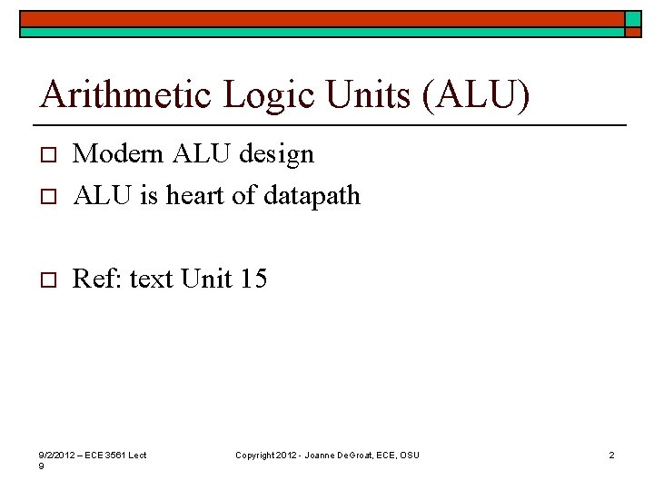 Arithmetic Logic Units (ALU) o Modern ALU design ALU is heart of datapath o