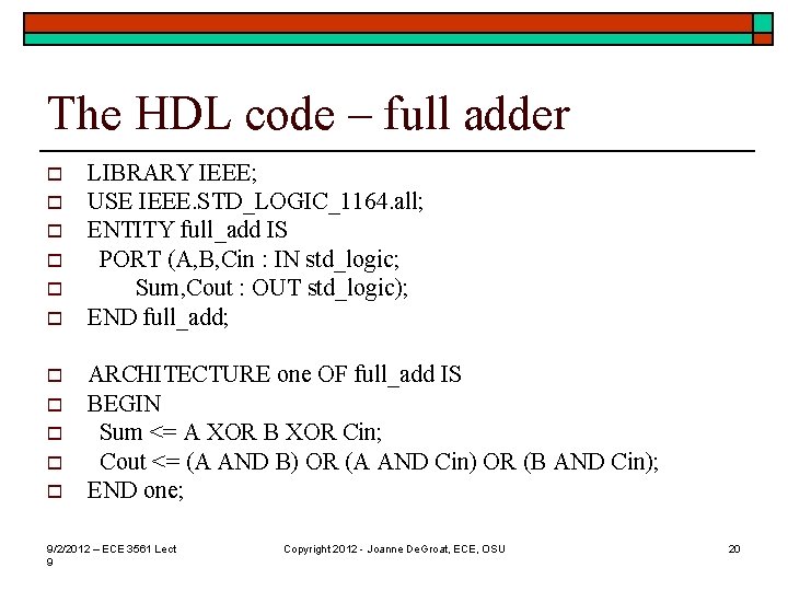 The HDL code – full adder o o o LIBRARY IEEE; USE IEEE. STD_LOGIC_1164.