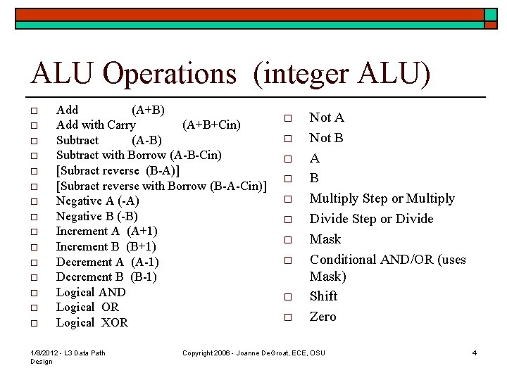 ALU Operations (integer ALU) o o o o Add (A+B) Add with Carry (A+B+Cin)