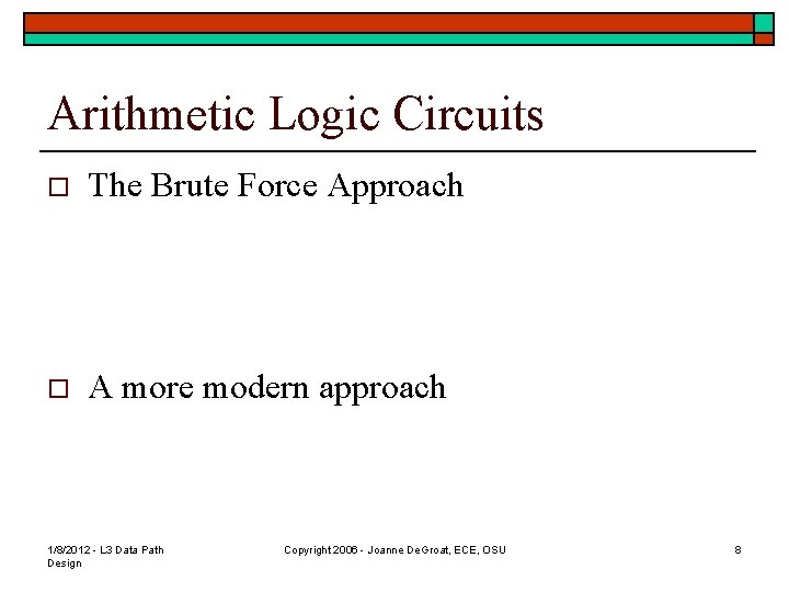 Arithmetic Logic Circuits o The Brute Force Approach o A more modern approach 1/8/2012