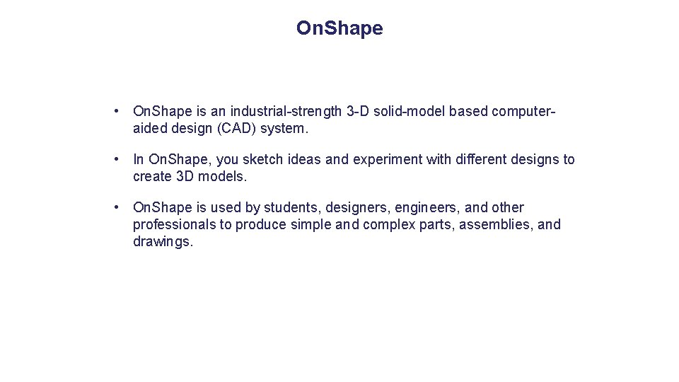 On. Shape • On. Shape is an industrial-strength 3 -D solid-model based computeraided design