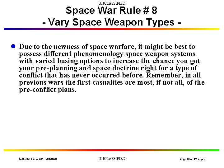 UNCLASSIFIED Space War Rule # 8 - Vary Space Weapon Types l Due to