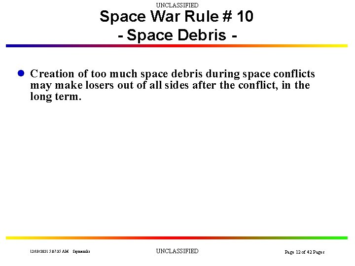 UNCLASSIFIED Space War Rule # 10 - Space Debris l Creation of too much