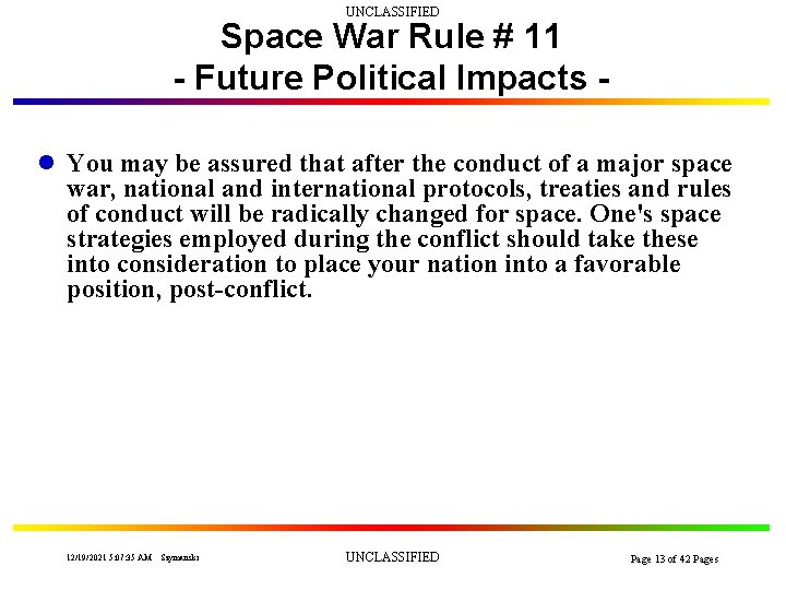 UNCLASSIFIED Space War Rule # 11 - Future Political Impacts l You may be