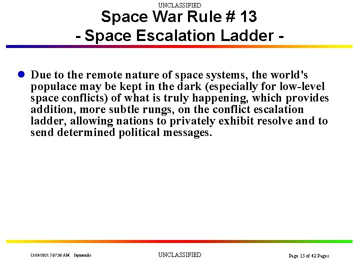 UNCLASSIFIED Space War Rule # 13 - Space Escalation Ladder l Due to the