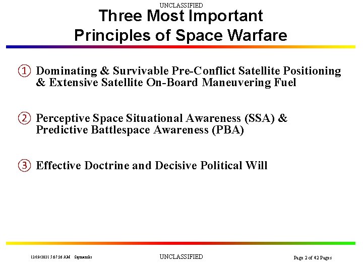 UNCLASSIFIED Three Most Important Principles of Space Warfare ① Dominating & Survivable Pre-Conflict Satellite